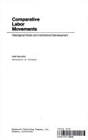 Cover for Comparative labor movements: ideological roots and institutional development