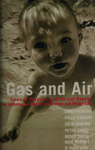 Cover for GAS AND AIR: TALES OF PREGNANCY, BIRTH AND BEYOND: AN ANTHOLOGY; ED. BY JILL DAWSON & MARGO DALY.