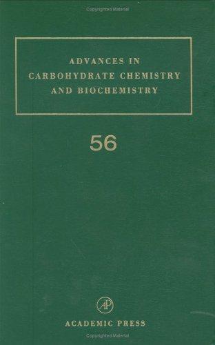 Cover for Advances in Carbohydrate Chemistry and Biochemistry, Volume 56 (Advances in Ccarbohydrate Chemistry and Biochemistry)