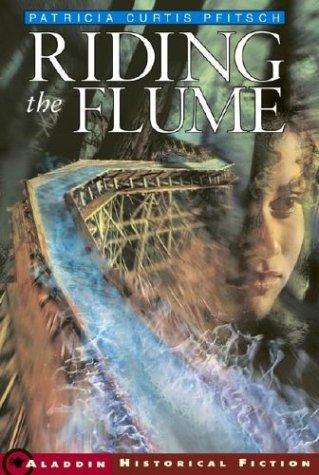 Cover for Riding the Flume (Aladdin Historical Fiction)