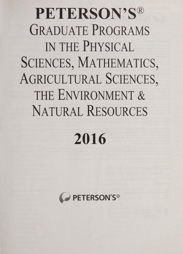 Cover for Peterson's graduate programs in the physical sciences, mathematics, agricultural sciences, the environment & natural resources 2016