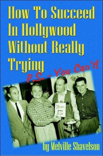 Cover for How to Succeed in Hollywood Without Really Trying P.S. - You Can't!