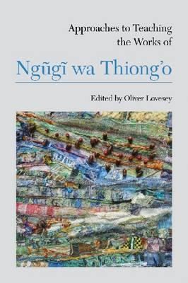 Cover for Approaches To Teaching The Works Of Ngg Wa Thiongo