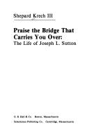 Cover for Praise the Bridge That Carries You over
