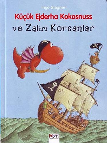 Cover for Küçük Ejderha Kokosnuss ve Zalim Korsanlar. Translated by Sadettin Firat