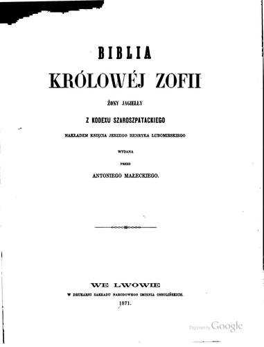 Cover for Biblia Królowéj Zofii, żony Jagiełły, z kodexu szaroszpatackiego: z Kodexu ...
