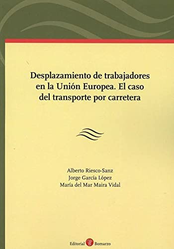 Cover for Desplazamiento de trabajadores en la Unión Europea. El caso del transporte por carretera