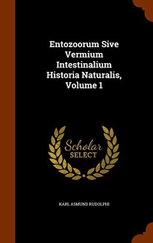 Cover for Entozoorum Sive Vermium Intestinalium Historia Naturalis, Volume 1