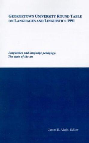 Cover for Georgetown University Round Table on Languages and Linguistics 1991: Linguistics and Language Pedagogy 