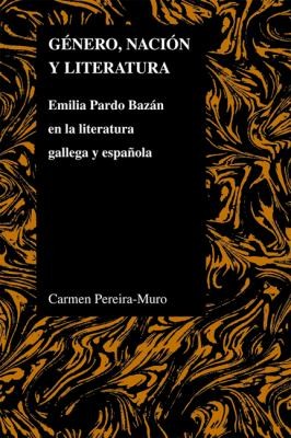 Cover for Gnero Nacin Y Literatura Emilia Pardo Bazn En La Literatura Gallega Y Espaola