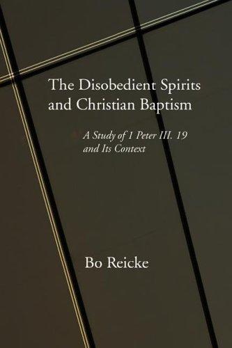 Cover for The Disobedient Spirits & Christian Baptism: A Study of 1 Peter 3:19 and Its Context