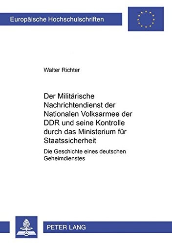 Cover for Der Militärische Nachrichtendienst der Nationalen Volksarmee der DDR und seine Kontrolle durch das Ministerium für Staatssicherheit: Die Geschichte ... Universitaires Européennes) (German Edition)