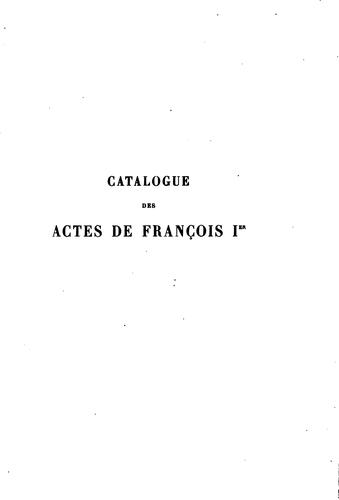 Cover for Collection des ordonnances des rois de France: catalogue des actes de François Ier