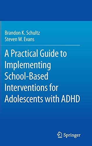 Cover for A Practical Guide to Implementing School-Based Interventions for Adolescents with ADHD