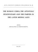 Cover for The Roman Curia, the apostolic penitentiary and the partes in the later Middle Ages