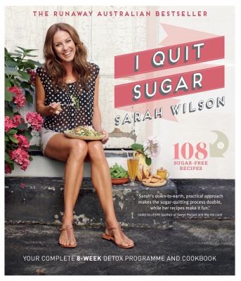Cover for I Quit Sugar Your Complete 8week Detox Program And Cookbook