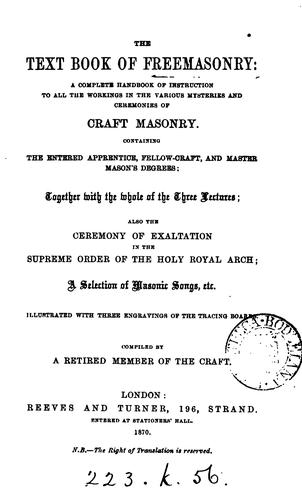 Cover for The text book of freemasonry: compiled by a retired member of the craft