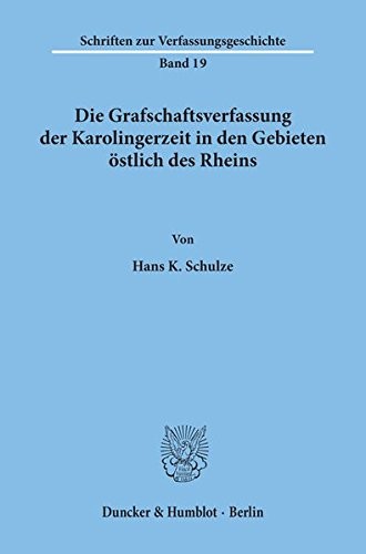 Cover for Die Grafschaftsverfassung der Karolingerzeit in den Gebieten östlich des Rheins
