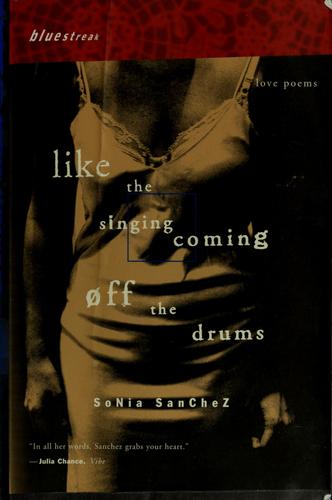 Cover for Like the Singing Coming Off the Drums: Love Poems.