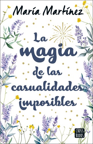 Cover for Magia de Las Casualidades Imposibles (Novela) / the Magic of Impossible Coincidences (a Novel)