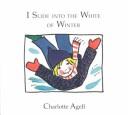Cover for I slide into the white of winter