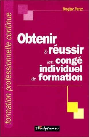 Cover for Obtenir et réussir son congé individuel de formation