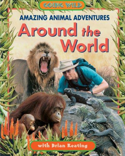 Cover for Amazing Animal Adventures Around the World (Amazing Animal Adventures)