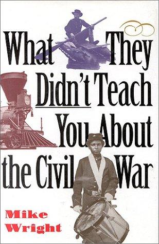 Cover for What they didn't teach you about the Civil War