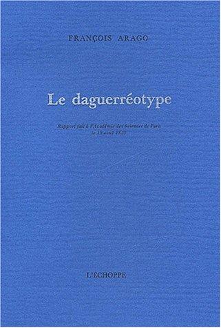 Cover for Le daguerreotype / rapport fait a l'académie des sciences de paris le 19 aout 1839