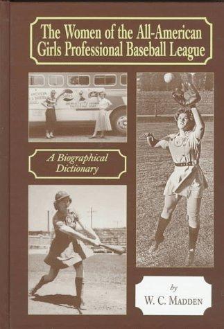 Cover for The women of the All-American Girls Professional Baseball League