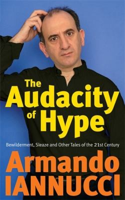 Cover for The Audacity Of Hype Bewilderment Sleaze And Other Tales Of The 21st Century