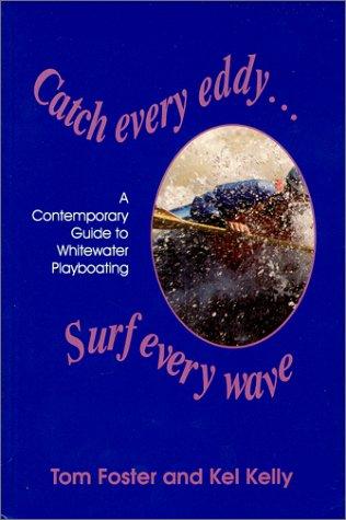 Cover for Catch every eddy-- surf every wave