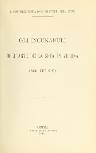 Cover for Gli incunabuli dell'arte della seta in Verona, sec. VIII-XIV