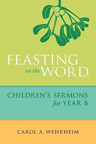 Cover for Feasting on the Word Children's Sermons for Year B