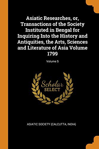 Cover for Asiatic Researches, Or, Transactions of the Society Instituted in Bengal for Inquiring Into the History and Antiquities, the Arts, Sciences and Literature of Asia Volume 1799; Volume 5