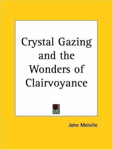 Cover for Crystal Gazing and the Wonders of Clairvoyance