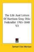 Cover for The Life And Letters Of Harrison Gray Otis