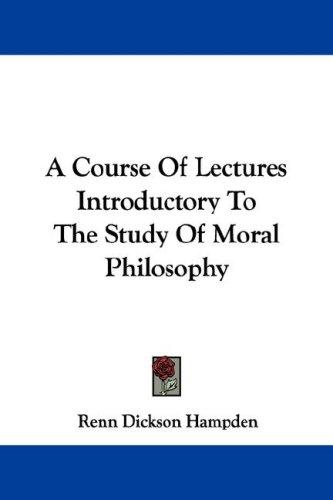 Cover for A Course Of Lectures Introductory To The Study Of Moral Philosophy
