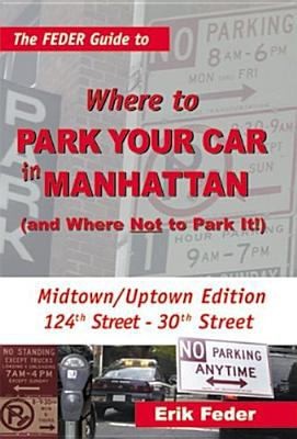 Cover for The Feder Guide To Where To Park Your Car In Manhattan And Where Not To Park It