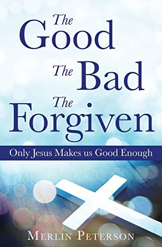 Cover for The Good The Bad The Forgiven