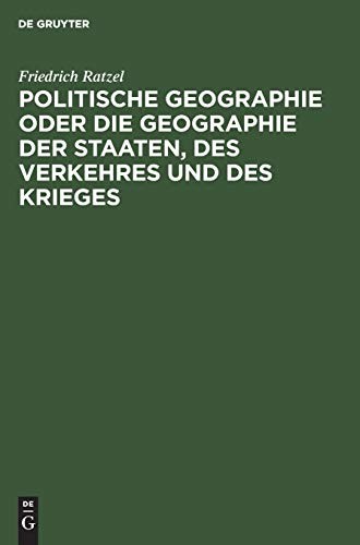 Cover for Politische Geographie Oder Die Geographie der Staaten, des Verkehres und des Krieges