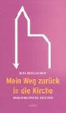 Cover for Mein Weg zurück in die Kirche. Wiedereingetretene berichten.