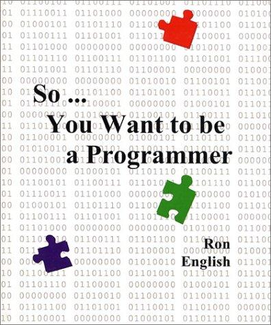 Cover for So ... You Want to be a Programmer