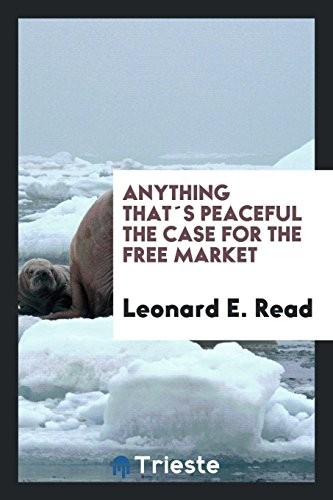 Cover for Anything that´s peaceful the case for the free market