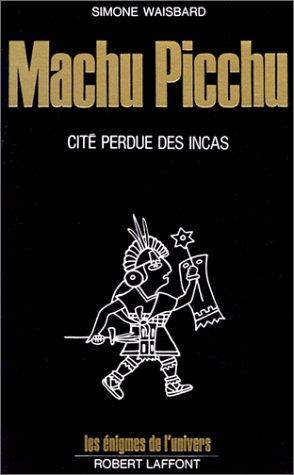 Cover for Machu Picchu cité perdue des Incas