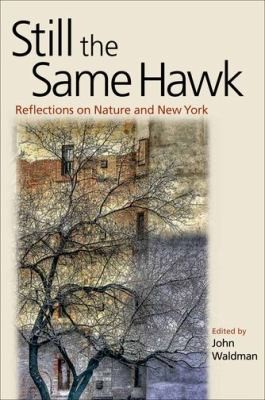 Cover for Still The Same Hawk Reflections On Nature And New York