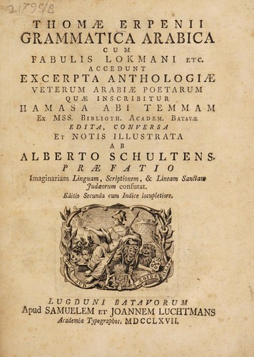Cover for Thom©Œ Erpenii Grammatica Arabica cum fabulis Lokmani, etc. Accedunt excerpta anthologiae veterum Arabiae poetarum qu©Œ inscribitur Hamasa abi Temmam, ex mss. Biblioth. Academ. batav©Œ, edita, conversa et notis illustrata ab Alberto Schultens