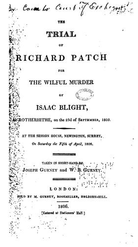 Cover for The Trial of Richard Patch for the Wilful Murder of Isaac Blight, at Rotherhithe, on the 23rd of ...