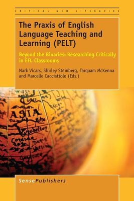 Cover for Praxis of English Language Teaching and Learning : Beyond the Binaries