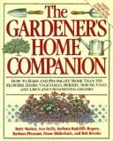 Cover for Gardener's Home Companion/How to Raise and Propagate More Than 350 Flowers, Herbs, Vegetables, Berries, Shrubs, Vines, and Lawn and Ornamental Grasse